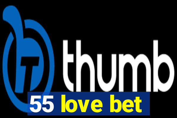 55 love bet